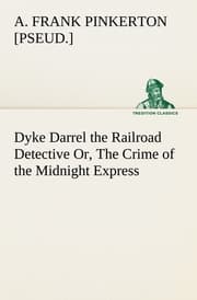 Cover von Dyke Darrel the Railroad Detective Or, The Crime of the Midnight Express