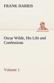Cover von Oscar Wilde, His Life and Confessions - Volume 1