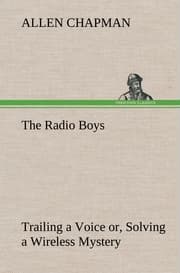 Cover von The Radio Boys Trailing a Voice or, Solving a Wireless Mystery