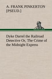 Cover von Dyke Darrel the Railroad Detective Or, The Crime of the Midnight Express