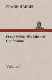Cover von Oscar Wilde, His Life and Confessions - Volume 1
