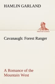 Cover von Cavanaugh: Forest Ranger A Romance of the Mountain West
