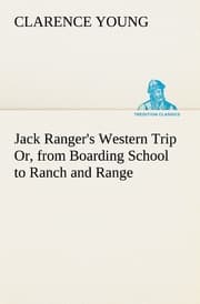 Cover von Jack Ranger's Western Trip Or, from Boarding School to Ranch and Range
