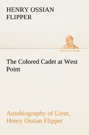 Cover von The Colored Cadet at West Point Autobiography of Lieut.Henry Ossian Flipper, first graduate of color from the U.S.Military Academy