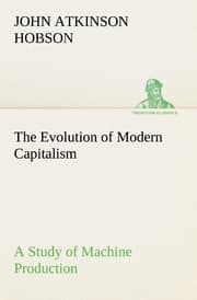 Cover von The Evolution of Modern Capitalism A Study of Machine Production