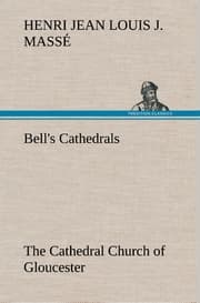 Cover von Bell's Cathedrals: The Cathedral Church of Gloucester [2nd ed.] A Description of Its Fabric and A Brief History of the Espicopal See