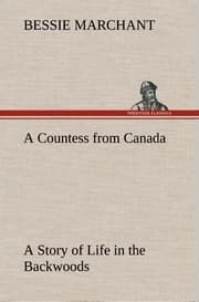 Cover von A Countess from Canada A Story of Life in the Backwoods