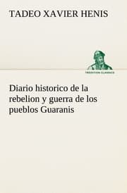 Cover von Diario historico de la rebelion y guerra de los pueblos Guaranis situados en la costa oriental del Rio Uruguay, del año de 1754