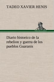Cover von Diario historico de la rebelion y guerra de los pueblos Guaranis situados en la costa oriental del Rio Uruguay, del año de 1754