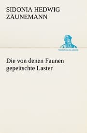 Cover von Die von denen Faunen gepeitschte Laster