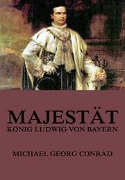 Cover von Majestät - König Ludwig von Bayern