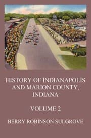 Cover von History of Indianapolis and Marion County, Indiana, Volume 2