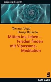 Cover von Mitten ins Leben - Frieden finden mit Vipassana-Meditation