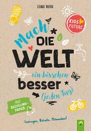 Cover von Mach die Welt ein bisschen besser (jeden Tag).