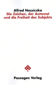 Cover von Die Zeichen, der Automat und die Freiheit des Subjekts