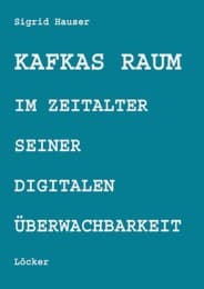 Cover von Kafkas Raum im Zeitalter seiner digitalen Überwachbarkeit