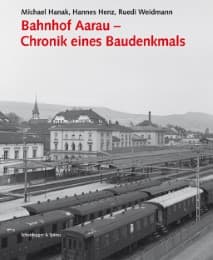 Cover von Bahnhof Aarau - Chronik eines Baudenkmals