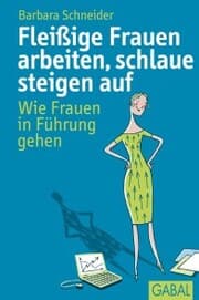 Cover von Fleißige Frauen arbeiten, schlaue steigen auf