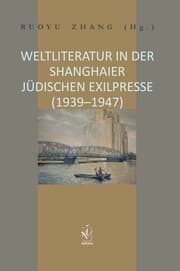 Cover von Weltliteratur in der Shanghaier jüdischen Exilpresse (1939-1947)