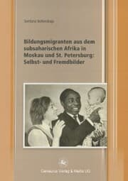 Cover von Bildungsmigranten aus dem subsaharischen Afrika in Moskau und St. Petersburg: Selbst- und Fremdbilder