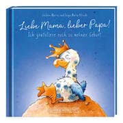 Cover von Liebe Mama, lieber Papa! Ich gratuliere euch zu meiner Geburt