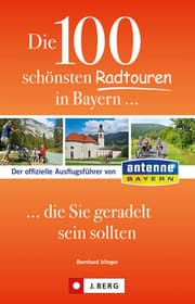 Cover von Die 100 schönsten Radtouren in Bayern, die Sie geradelt sein sollten