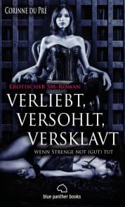 Cover von verliebt, versohlt, versklavt - wenn Strenge not (gut) tut , Erotischer SM-Roman