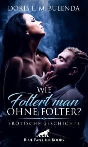 Cover von Wie foltert man ohne Folter? , Erotische Geschichte