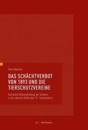 Cover von Das Schächtverbot von 1893 und die Tierschutzvereine