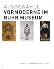 Cover von Ausgewählt.Vormoderne im Ruhr Museum
