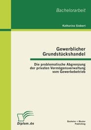Cover von Gewerblicher Grundstückshandel: Die problematische Abgrenzung der privaten Vermögensverwaltung vom Gewerbebetrieb