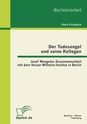 Cover von Der Todesengel und seine Kollegen: Josef Mengeles Zusammenarbeit mit dem Kaiser-Wilhelm-Institut in Berlin
