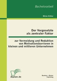 Cover von Der Vorgesetzte als zentraler Faktor zur Vermeidung und Reduktion von Motivationsbarrieren in kleinen und mittleren Unternehmen
