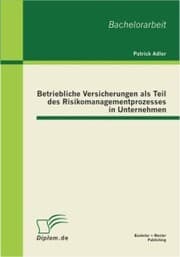 Cover von Betriebliche Versicherungen als Teil des Risikomanagementprozesses in Unternehmen