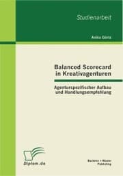 Cover von Balanced Scorecard in Kreativagenturen: Agenturspezifischer Aufbau und Handlungsempfehlung