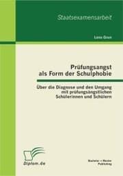 Cover von Prüfungsangst als Form der Schulphobie: Über die Diagnose und den Umgang mit prüfungsängstlichen Schülerinnen und Schülern