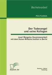 Cover von Der Todesengel und seine Kollegen: Josef Mengeles Zusammenarbeit mit dem Kaiser-Wilhelm-Institut in Berlin
