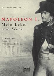 Cover von Napoleon I.Mein Leben und Werk.Schriften, Briefe, Proklamationen, Bulletins