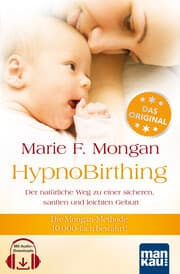 Cover von HypnoBirthing. Der natürliche Weg zu einer sicheren, sanften und leichten Geburt. Das Original von Marie F. Mongan - 9. Auflage des Geburtshilfe-Klassikers