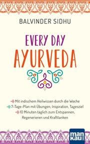 Cover von Every Day Ayurveda. Mit indischem Heilwissen durch die Woche