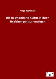 Cover von Die babylonische Kultur in ihren Beziehungen zur unsrigen