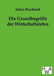 Cover von Die Grundbegriffe der Wirtschaftslehre