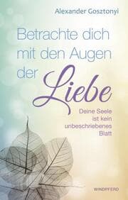 Cover von Betrachte Dich mit den Augen der Liebe