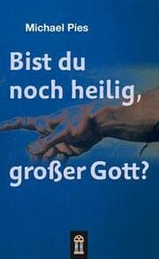 Cover von Bist du noch heilig, großer Gott?