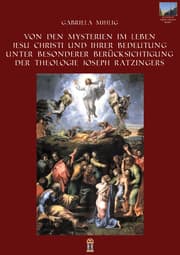 Cover von Von den Mysterien im Leben Jesu Christi und ihrer Bedeutung unter besonderer Berücksichtigung der Theologie Joseph Ratzingers