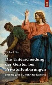 Cover von Die Unterscheidung der Geister bei Privatoffenbarungen