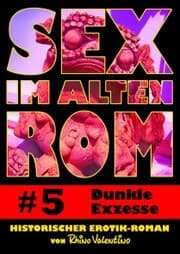 Cover von Sex im alten Rom 5 - Dunkle Exzesse
