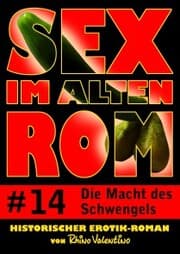Cover von Sex im alten Rom 14 - Die Macht des Schwengels