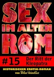 Cover von Sex im alten Rom 15 - Der Ritt der Kleopatra