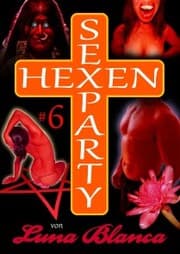 Cover von Hexen Sexparty 6: Walpurgisnacht, die Geilheit lacht!